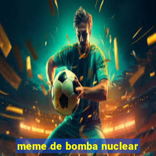 meme de bomba nuclear